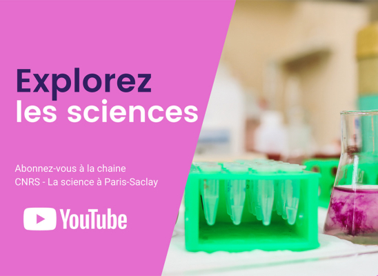 Chaîne Youtube CNRS – La science à Paris-Saclay